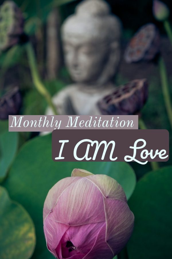 Monthly Meditation – I am Love